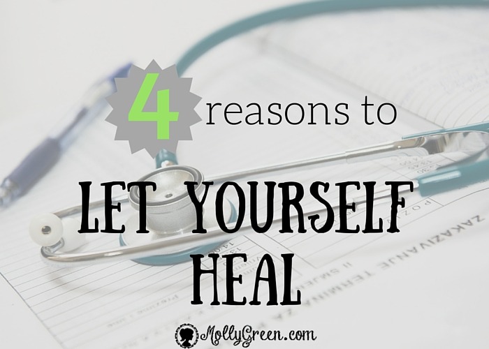 4 Reasons To Let Yourself Heal (4)