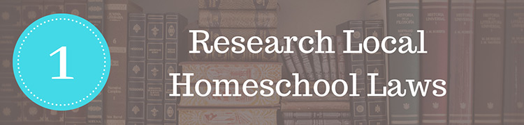 Step 1: Research Local Homeschool Laws