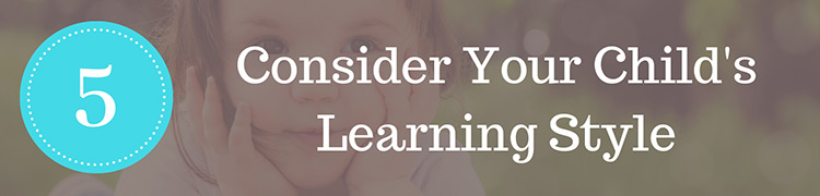 Step 5: Consider Your Child's Homeschool Learning Styles