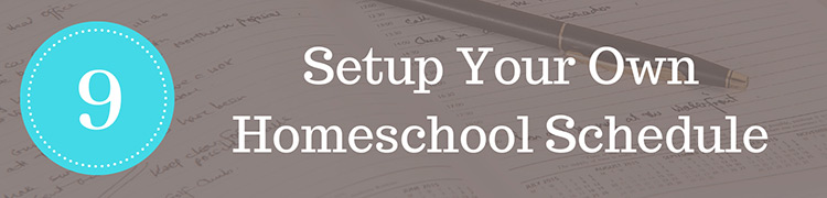 Step 9: Set up your own homeschool schedule